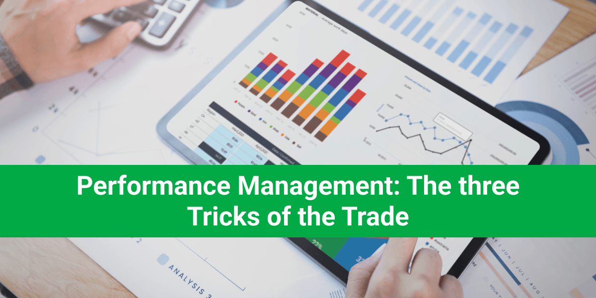 Performance Management: The three tricks of the trade