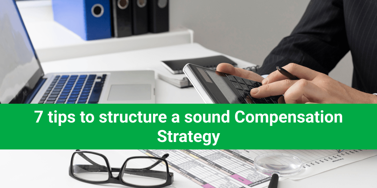 7 tips to structure a sound compensation strategy